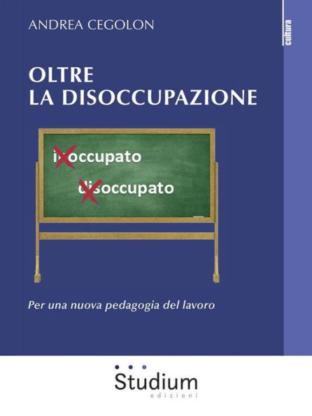 Oltre la disoccupazione: Per una nuova pedagogia del lavoro