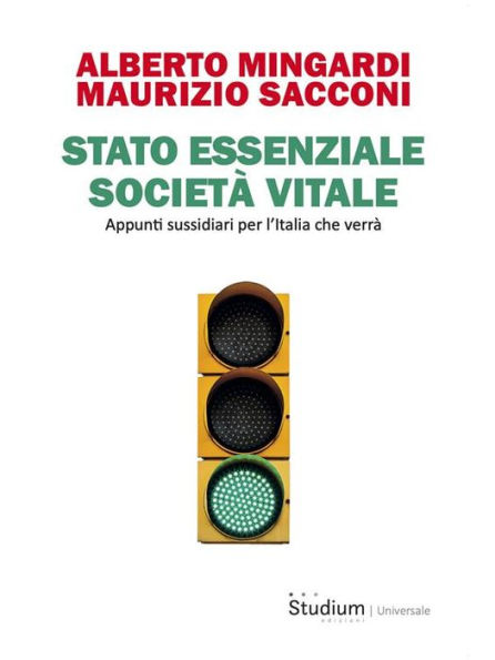 Stato essenziale, società vitale: Appunti sussidiari per l'Italia che verrà