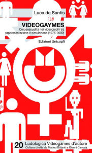 Title: Videogaymes: Omosessualità nei videogiochi tra rappresentazione e simulazione (1975-2009), Author: Luca de Santis