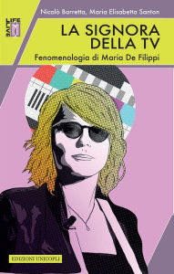 Title: La signora della tv: Fenomenologia di Maria De Filippi, Author: Nicolò Barretta
