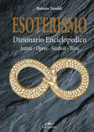 Title: Esoterismo. Dizionario Enciclopedico: Autori - Opere - Simboli - Temi, Author: Roberto Tresoldi