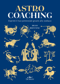 Title: Astro Coaching: Esprimi il tuo potenziale grazie allo zodiaco, Author: Hugo Bienvenu