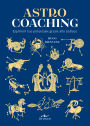 Astro Coaching: Esprimi il tuo potenziale grazie allo zodiaco