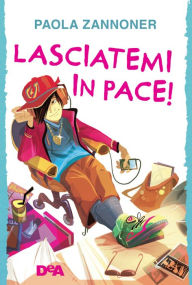 Title: Lasciatemi in pace!, Author: Paola Zannoner