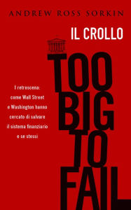 Title: Too big to fail, Author: Andrew Ross Sorkin