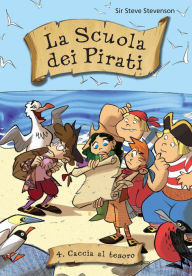 Title: Caccia al tesoro. La scuola dei pirati. Vol. 4, Author: Sir Steve Stevenson