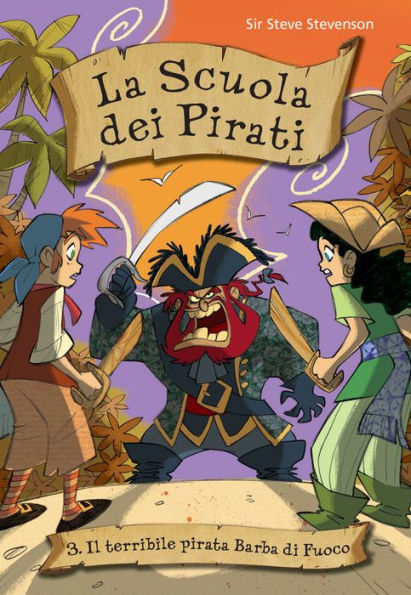 Il terribile pirata Barba di Fuoco. La scuola dei pirati. Vol. 3