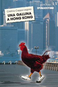 Title: Una gallina a Hong Kong, Author: Cristina Cappa Legora