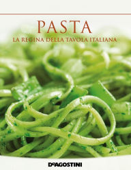 Title: Pasta. La regina della tavola italiana, Author: Aa. Vv.