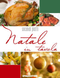 Title: Natale in tavola. Secondi e contorni, Author: Aa. Vv.