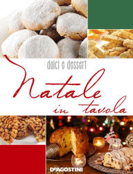 Title: Natale in tavola. Dolci e dessert, Author: Aa. Vv.