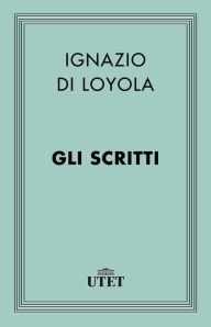 Title: Gli scritti, Author: Ignazio Loyola (di)