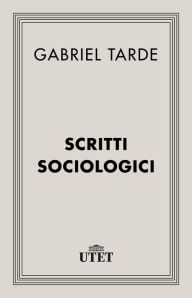 Title: Scritti sociologici, Author: Gabriel Tarde