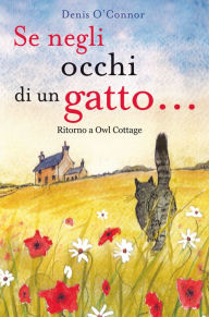 Title: Se neglio occhi di un gatto...: Ritorno a Owl Cottage, Author: Denis O'Connor