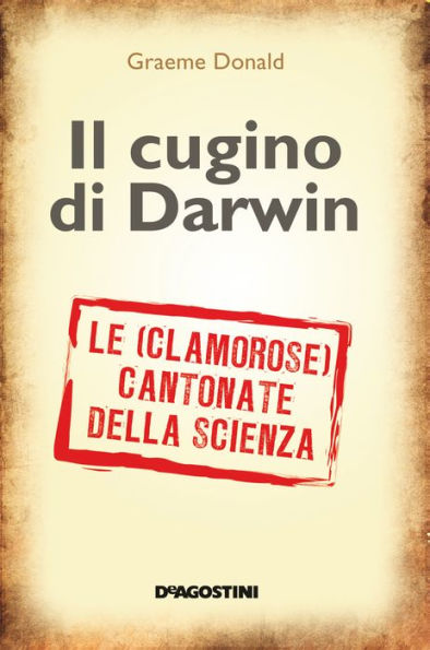 Il cugino di Darwin: Le (clamorose) cantonate della scienza