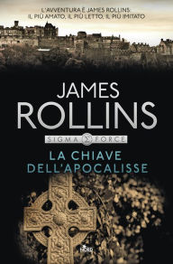 Title: La chiave dell'apocalisse: Un'avventura della Sigma Force, Author: James Rollins