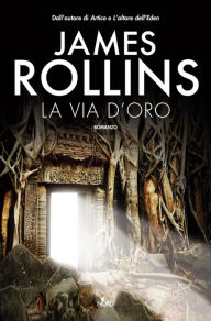 Title: La via d'oro, Author: James Rollins