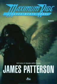 Title: Maximum Ride: Esperimento Angel (Italian Edition), Author: James Patterson
