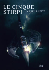 Title: Le cinque stirpi: La saga dei nani 1, Author: Markus Heitz