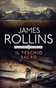 Title: Il teschio sacro: Un'avventura della Sigma Force, Author: James Rollins