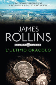 Title: L'ultimo oracolo: Un'avventura della Sigma Force, Author: James Rollins