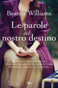 Title: Le parole del nostro destino, Author: Beatriz Williams