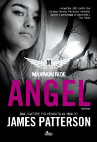 Title: Maximum Ride: Angel (Italian Edition), Author: James Patterson