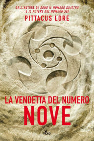 Title: La vendetta del numero nove: Lorien Legacies (The Rise of Nine) (Lorien Legacies Series #3), Author: Pittacus Lore