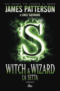 Title: Witch & wizard - La setta (The Lost), Author: James Patterson