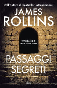 Title: Passaggi segreti, Author: James Rollins