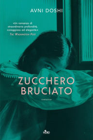 Title: Zucchero bruciato, Author: Avni Doshi