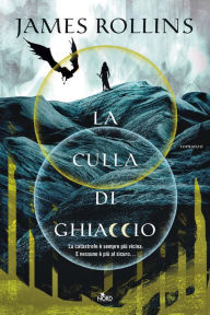 Title: La culla di ghiaccio, Author: James Rollins