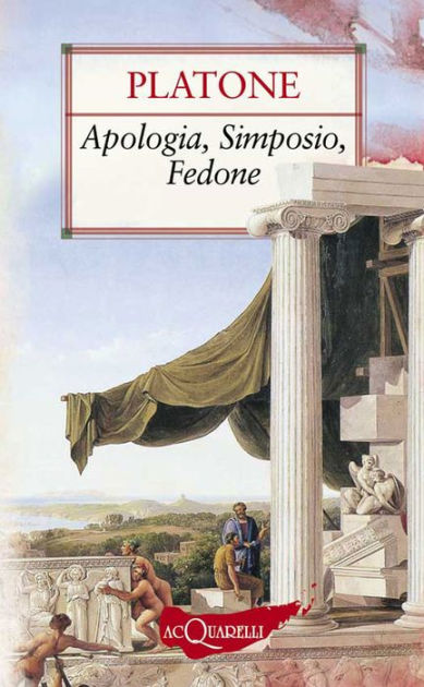 Apologia, Simposio, Fedone by Platone, eBook