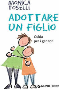 Title: Adottare un figlio, Author: Monica Toselli