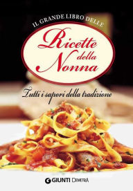 Title: Il grande libro delle Ricette della Nonna, Author: AA. VV.