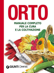 Title: Orto: Manuale completo per la cura e la coltivazione, Author: AA.VV.