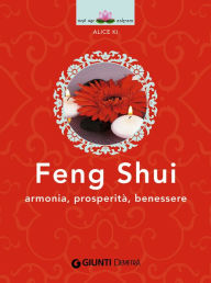 Title: Feng Shui: Armonia, prosperità, benessere, Author: Alice Ki