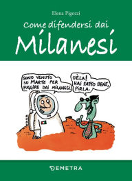 Title: Come difendersi dai Milanesi, Author: Elena Pigozzi