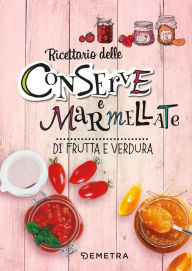 Title: Conserve e marmellate: di frutta e verdura, Author: AA.VV.
