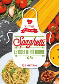 Title: Spaghetti: Le ricette più buone, Author: AA.VV.