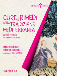 Title: Cure e rimedi della tradizione mediterranea: salute e benessere con la medicina antica, Author: Marco Lo Russo