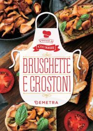 Title: Bruschette e crostoni, Author: AA.VV.
