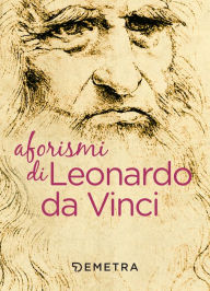 Title: Aforismi di Leonardo da Vinci, Author: Leonardo da Vinci
