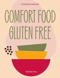Title: Comfort Food Gluten Free, Author: Stefanie Grauer