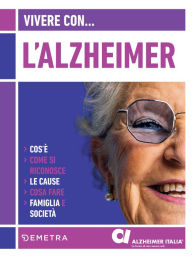 Title: Vivere con l'Alzheimer: Cos'è. Come si riconosce. Le cause. Cosa fare. Famiglia e società, Author: Antonio Guaita
