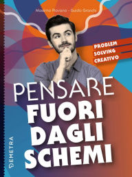 Title: Pensare fuori dagli schemi: Problem Solving creativo, Author: Massimo Piovano