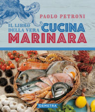 Title: Il libro della vera cucina marinara, Author: Paolo Petroni