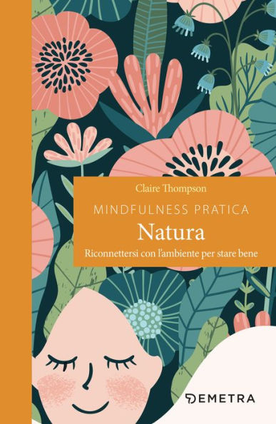 Mindfulness pratica. Natura: Riconnettersi con l'ambiente per stare bene