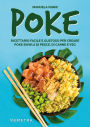 Poke: Ricettario facile e gustoso per creare poke bowls di pesce, di carne e veg