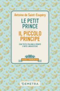 Title: Le petit prince - Il piccolo principe: Con testo italiano a fronte e note linguistiche, Author: Antoine de Saint-Exupery